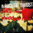 Narcotic Thrust - I Like it ( dw00gie rmx )