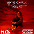 Lewis Capaldi - Hold Me While You Wait (MJX & Pasquale Morabito Mashup Mix)