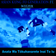 Anata Wa Tōkuhanarete Inai To Iu (Asian Kung-Fu Generation vs Weezer)
