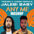 Jalebi Baby (Any Me Mashup) - Tesher, Jason Derulo X Dem Vee