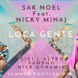 Sak Noel feat. Nicky Minaj - Loca Gente (Gigi L'Altro X Pandho & Nick Dynamik Summer Bootleg Mix)