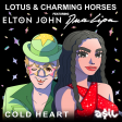 Lotus & Charming Horses feat. Elton John & Dua Lipa - Cold Heart (ASIL Mashup)