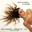 ANGELINA MANGO - LA NOIA (FABIO MASSIMINO - FABIOPDEEJAY - EADJ BOOTLEG REMIX)