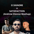 O Signore x Satisfaction (Andrew Dienne Mashup)