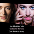 Eden Golan VS Sam Smith - Too Good in Hurricane (Yaniv Morozovsky Mashup)