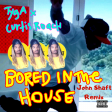 Tyga x Curtis Roach - Bored in the house (John Shaft Remix)