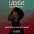 Claude - Ladada (Mon Dernier Mot) [Socievole & Adalwolf Remix]