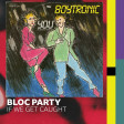 Bloc Party vs Boytronic - If you get caught (Bastard Batucada Peguenoce Mashup)