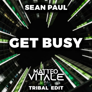 Sean Paul - Get Busy (Matteo Vitale Tribal Edit)