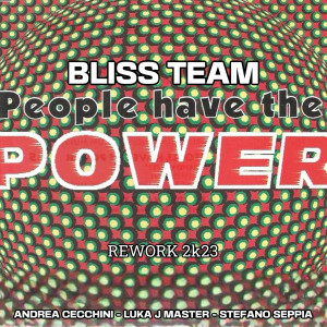 Bliss Team - People Have The Power -ANDREA CECCHINI & LUKA J MASTER & STFANO SEPPIA