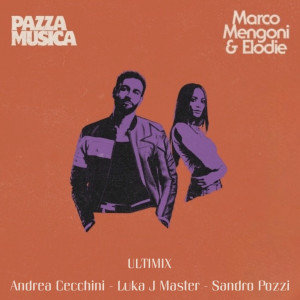 Marco Mengoni,Elodie - Pazza Musica  ULTIMIX (Andrea Cecchini -  Luka J Master - Sandro Pozzi)