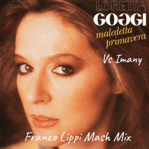 Loretta Goggi Vs Imany - Maledetta Shy Primavera (Franco Lippi Mashup Mix)