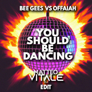 Bee Gees vs Offaiah - You Should  Be Dancing (Matteo Vitale Edit)